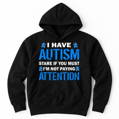I Have Autism Stare If You Must Not Paying Attention Hoodie