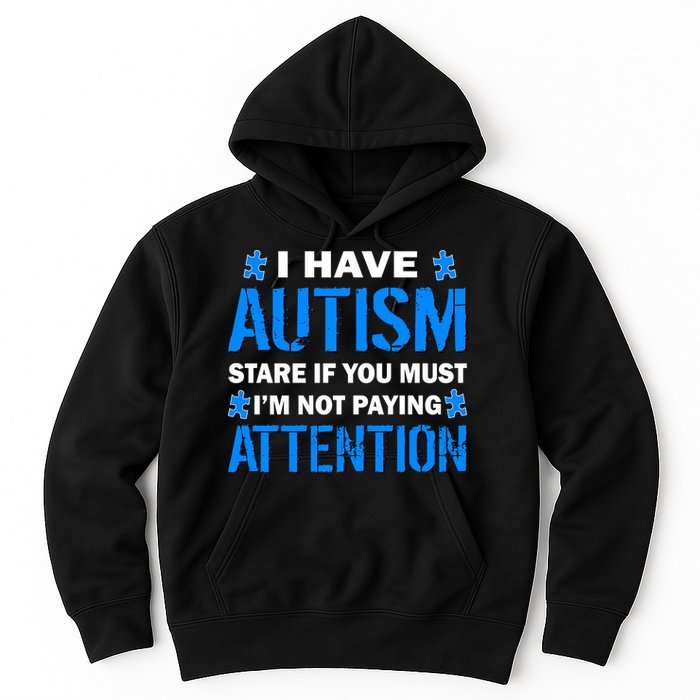 I Have Autism Stare If You Must Not Paying Attention Hoodie