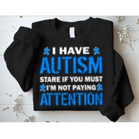 I Have Autism Stare If You Must Not Paying Attention Sweatshirt