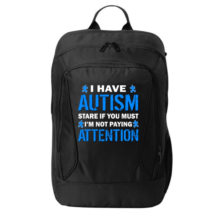 I Have Autism Stare If You Must Not Paying Attention City Backpack