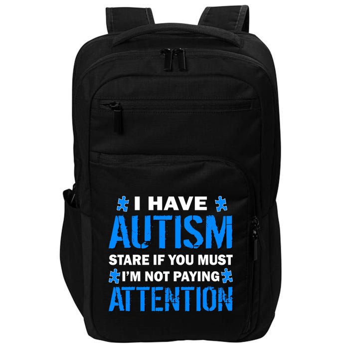 I Have Autism Stare If You Must Not Paying Attention Impact Tech Backpack