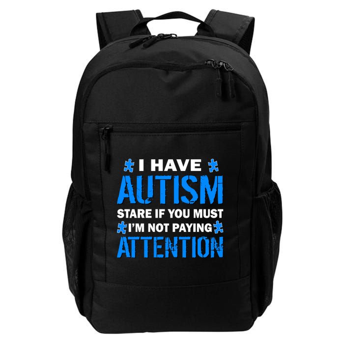 I Have Autism Stare If You Must Not Paying Attention Backpack