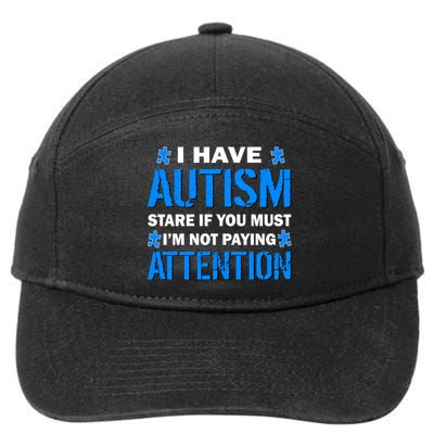 I Have Autism Stare If You Must Not Paying Attention 7-Panel Snapback Hat