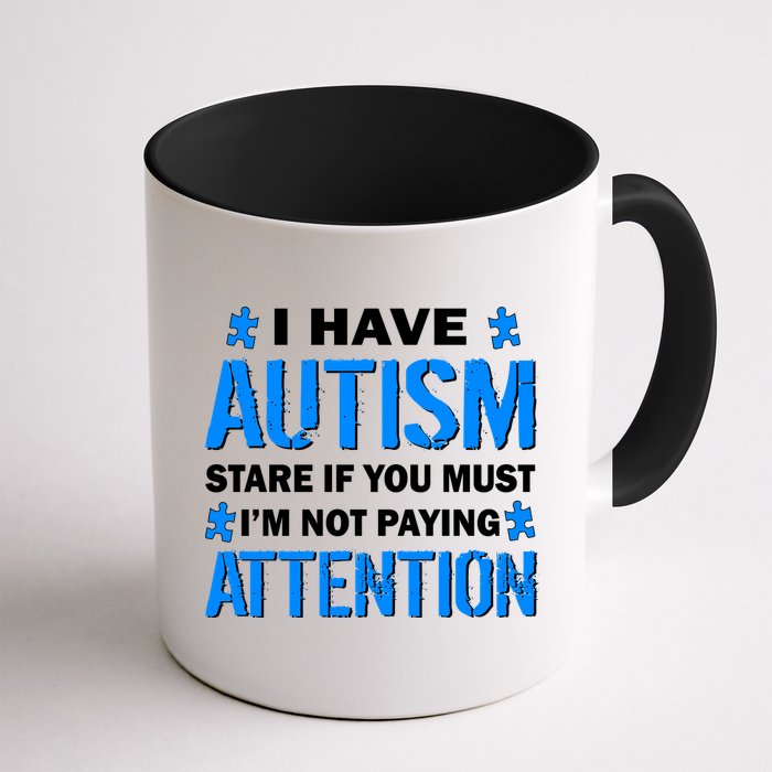 I Have Autism Stare If You Must Not Paying Attention Mug