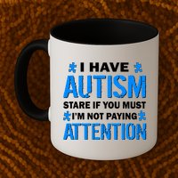 I Have Autism Stare If You Must Not Paying Attention Mug