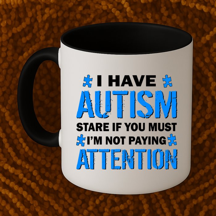 I Have Autism Stare If You Must Not Paying Attention Mug