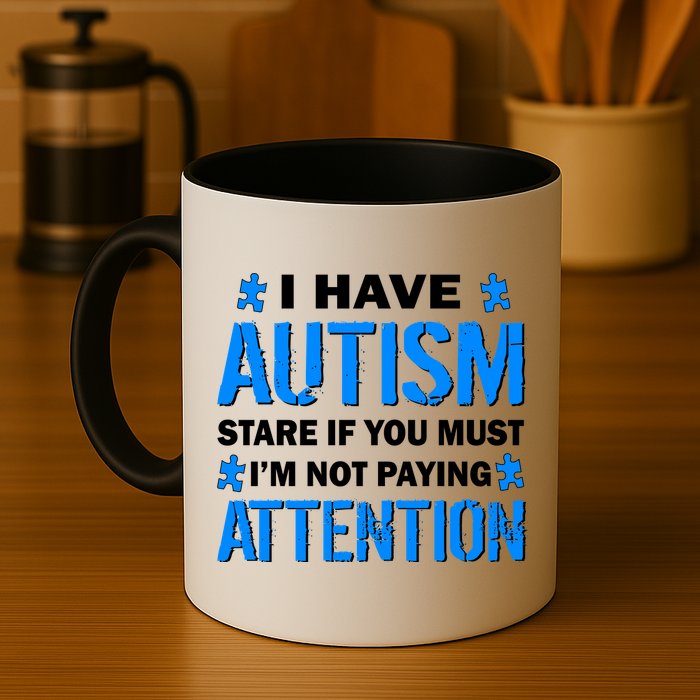 I Have Autism Stare If You Must Not Paying Attention Mug