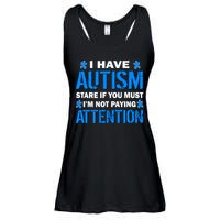 I Have Autism Stare If You Must Not Paying Attention Ladies Essential Flowy Tank