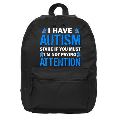 I Have Autism Stare If You Must Not Paying Attention 16 in Basic Backpack