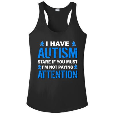 I Have Autism Stare If You Must Not Paying Attention Ladies PosiCharge Competitor Racerback Tank