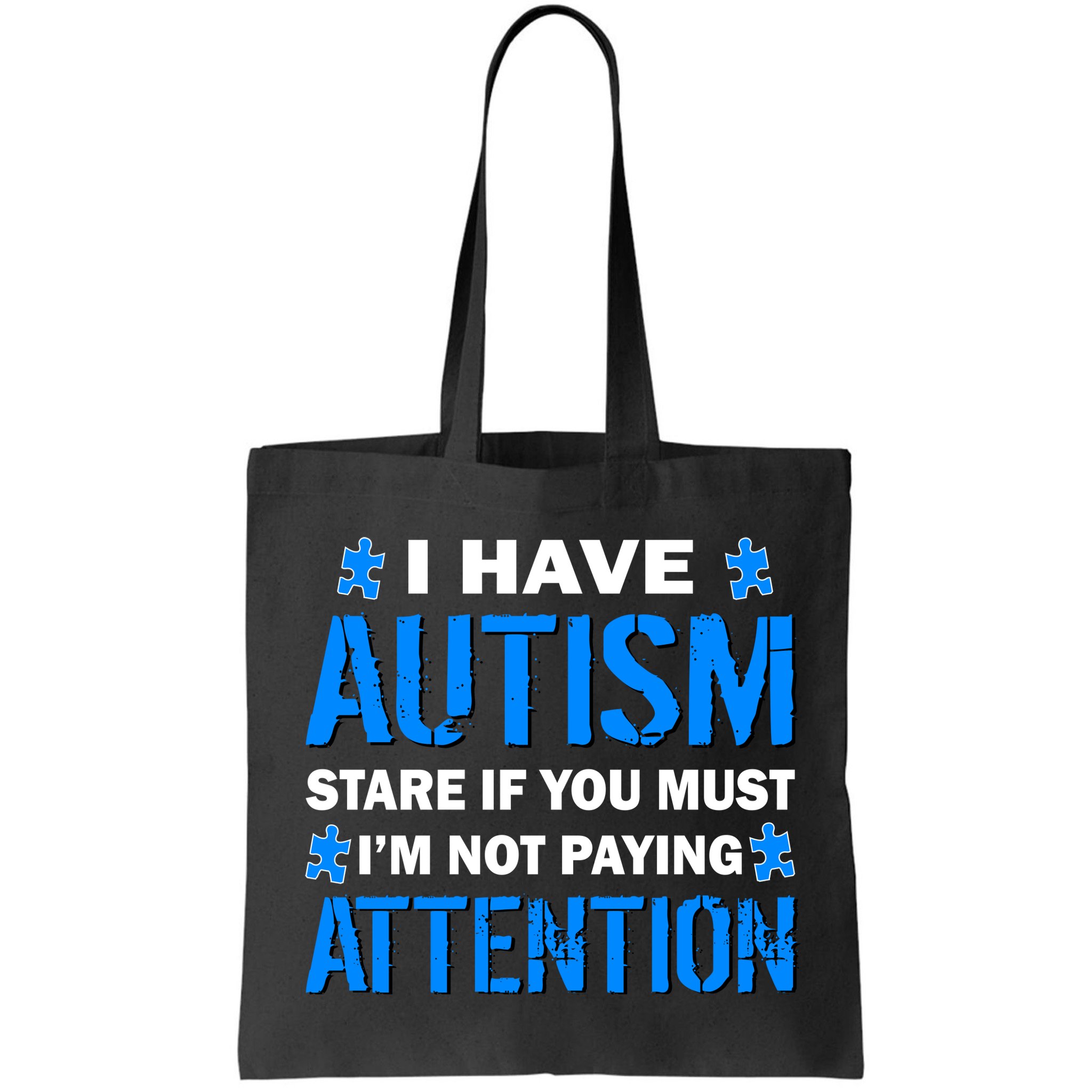 I Have Autism Stare If You Must Not Paying Attention Bag