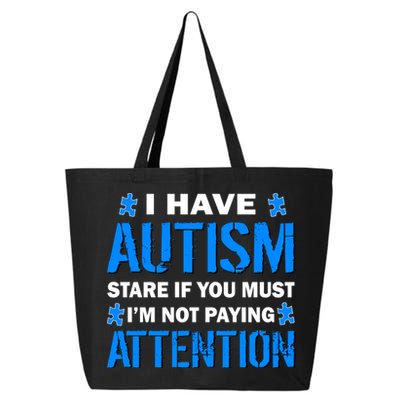 I Have Autism Stare If You Must Not Paying Attention 25L Jumbo Tote