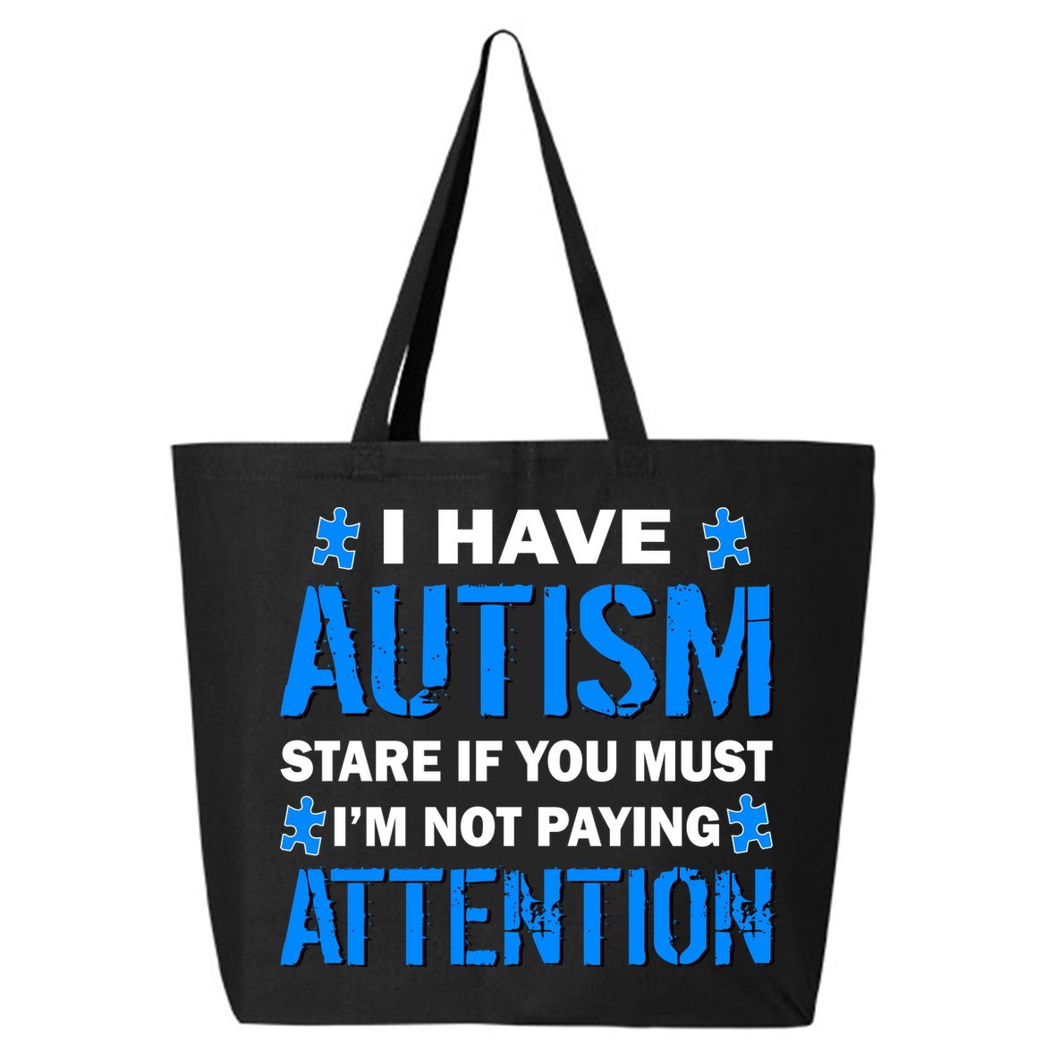 I Have Autism Stare If You Must Not Paying Attention 25L Jumbo Tote