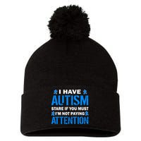 I Have Autism Stare If You Must Not Paying Attention Pom Pom 12in Knit Beanie