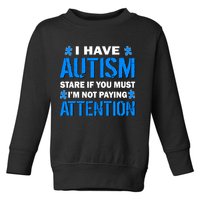 I Have Autism Stare If You Must Not Paying Attention Toddler Sweatshirt
