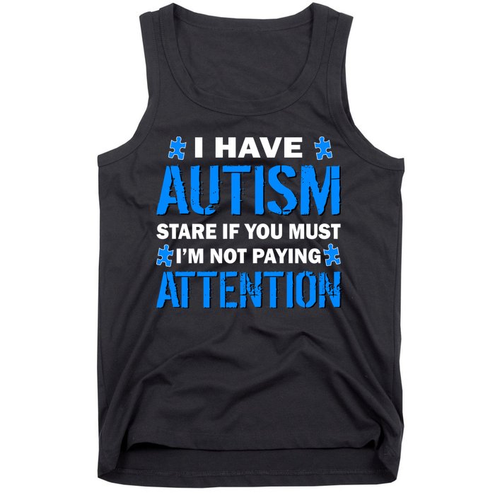 I Have Autism Stare If You Must Not Paying Attention Tank Top