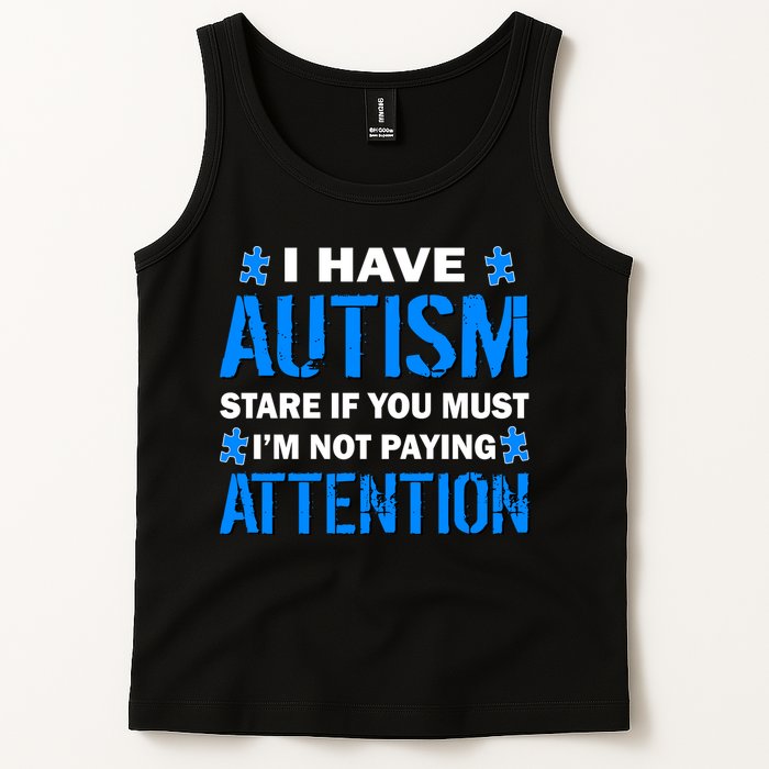 I Have Autism Stare If You Must Not Paying Attention Tank Top