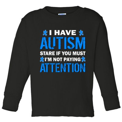 I Have Autism Stare If You Must Not Paying Attention Toddler Long Sleeve Shirt