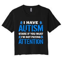 I Have Autism Stare If You Must Not Paying Attention Crop Top