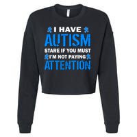 I Have Autism Stare If You Must Not Paying Attention Cropped Pullover Crew