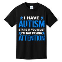 I Have Autism Stare If You Must Not Paying Attention Kids T-Shirt