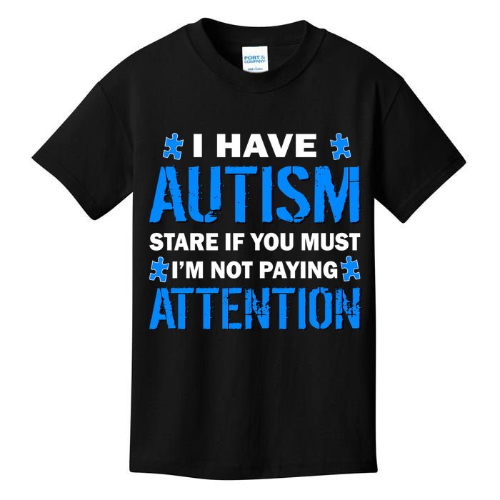 I Have Autism Stare If You Must Not Paying Attention Kids T-Shirt