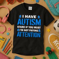 I Have Autism Stare If You Must Not Paying Attention Kids T-Shirt