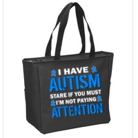 I Have Autism Stare If You Must Not Paying Attention Zip Tote Bag