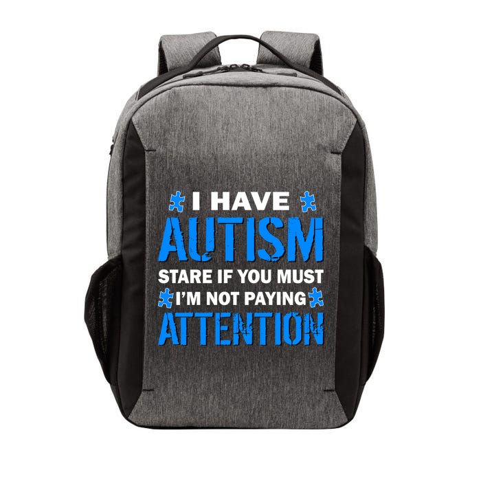 I Have Autism Stare If You Must Not Paying Attention Vector Backpack