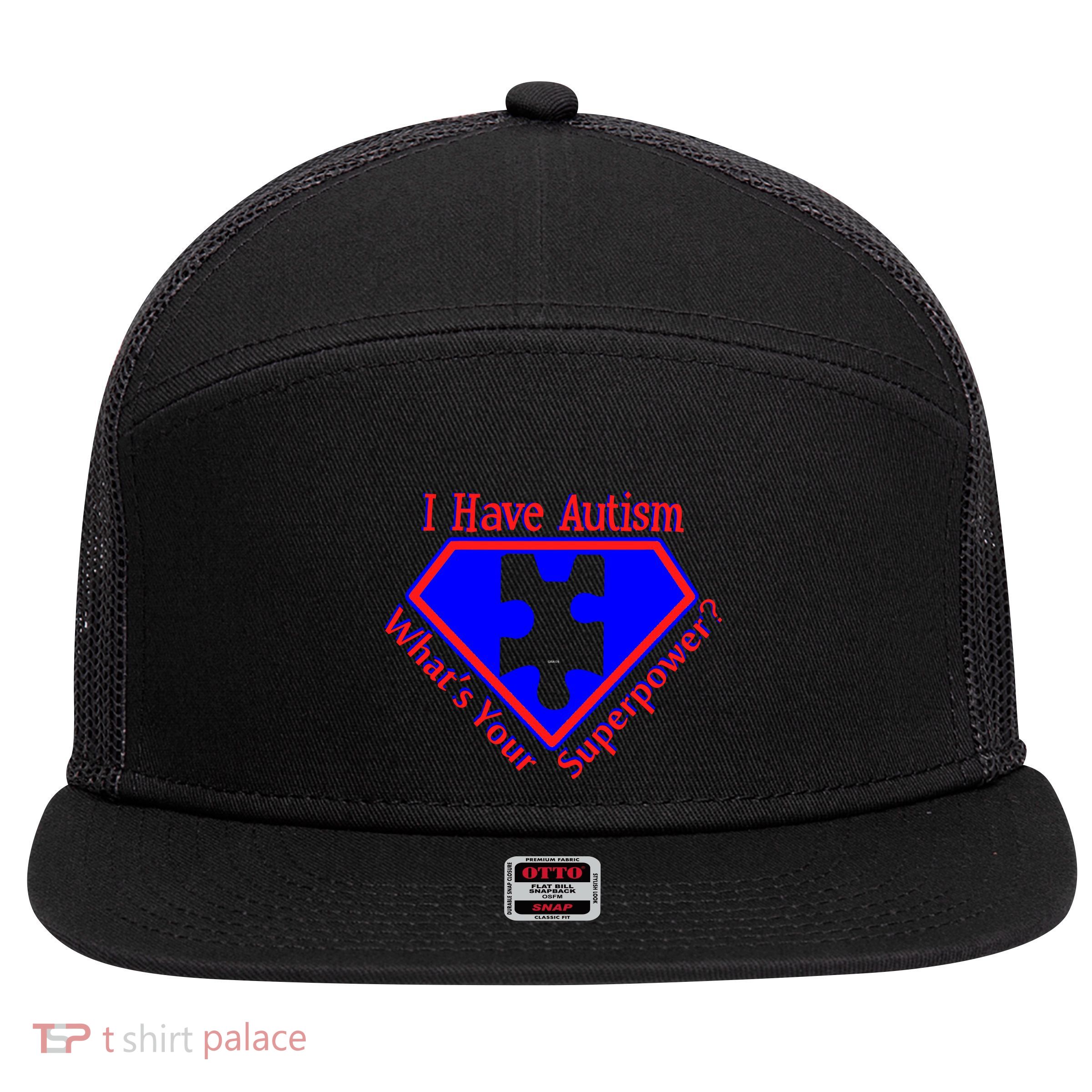 I Have Autism What's Your Super Power 7 Panel Mesh Trucker Snapback Hat