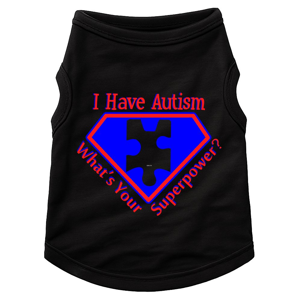 I Have Autism What's Your Super Power Doggie Tank