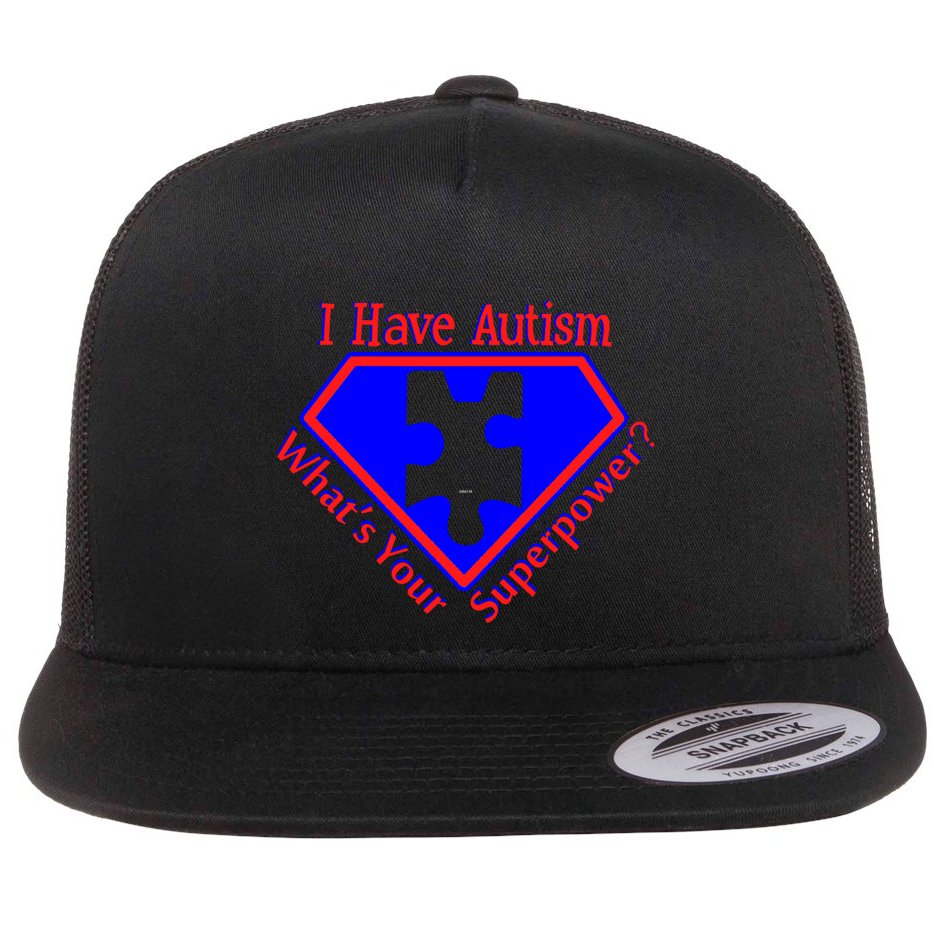 I Have Autism What's Your Super Power Flat Bill Trucker Hat