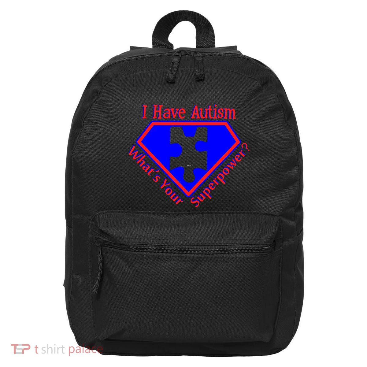 I Have Autism What's Your Super Power 16 in Basic Backpack