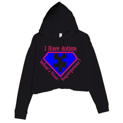 I Have Autism What's Your Super Power Crop Fleece Hoodie