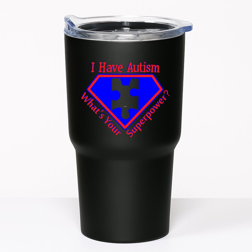 I Have Autism What's Your Super Power Tumbler