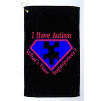 I Have Autism What's Your Super Power Golf Towel