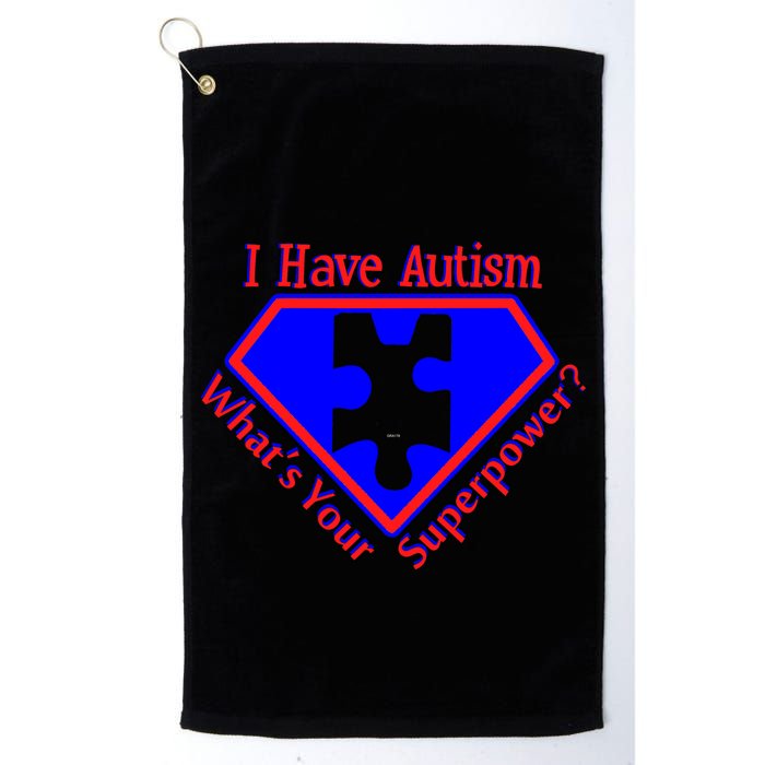 I Have Autism What's Your Super Power Golf Towel