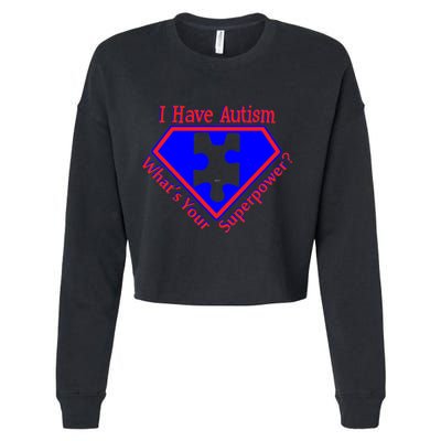 I Have Autism What's Your Super Power Cropped Pullover Crew