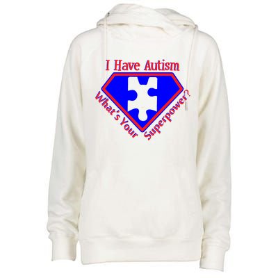 I Have Autism What's Your Super Power Womens Funnel Neck Pullover Hood