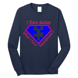 I Have Autism What's Your Super Power Long Sleeve Shirt