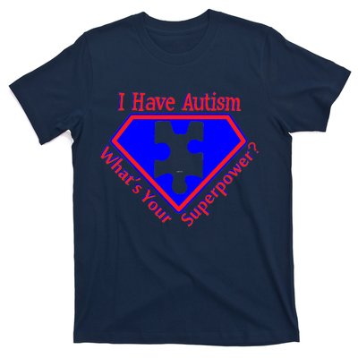 I Have Autism What's Your Super Power T-Shirt