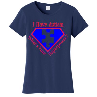 I Have Autism What's Your Super Power Women's T-Shirt