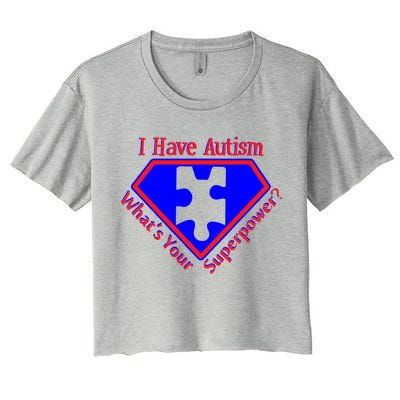 I Have Autism What's Your Super Power Women's Crop Top Tee