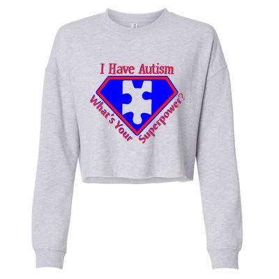 I Have Autism What's Your Super Power Cropped Pullover Crew