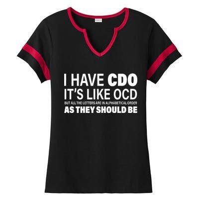 I Have CDO Its Like OCD But In Alphabetical Order Ladies Halftime Notch Neck Tee