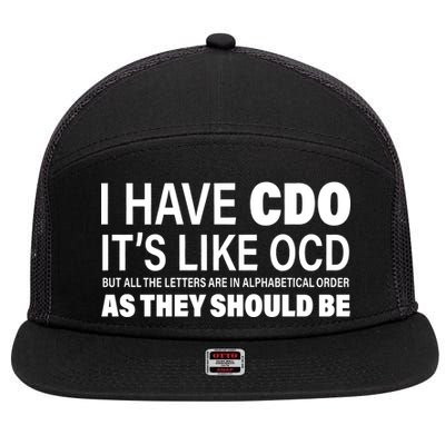 I Have CDO Its Like OCD But In Alphabetical Order 7 Panel Mesh Trucker Snapback Hat