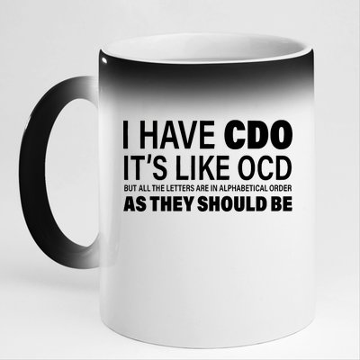 I Have CDO Its Like OCD But In Alphabetical Order 11oz Black Color Changing Mug