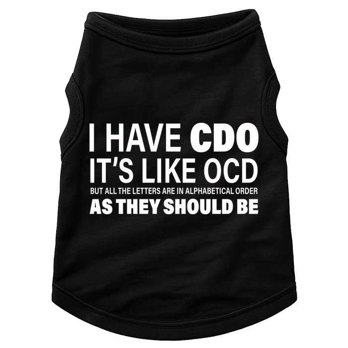 I Have CDO Its Like OCD But In Alphabetical Order Doggie Tank