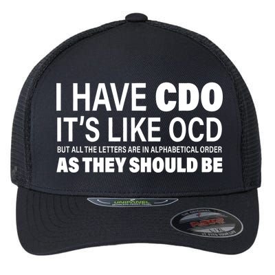 I Have CDO Its Like OCD But In Alphabetical Order Flexfit Unipanel Trucker Cap