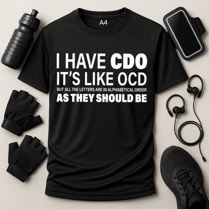 I Have CDO Its Like OCD But In Alphabetical Order Performance Shirt